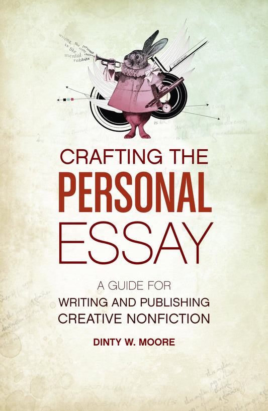 Crafting The Personal Essay: A Guide for Writing and Publishing Creative Non-Fiction - 4611