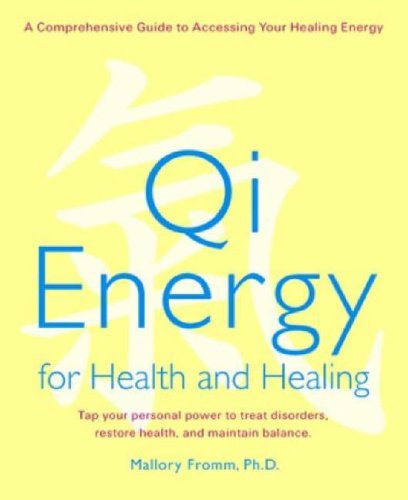 Qi Energy for Health and Healing: A Practical Guide to the Healing Principles of Life Energy
