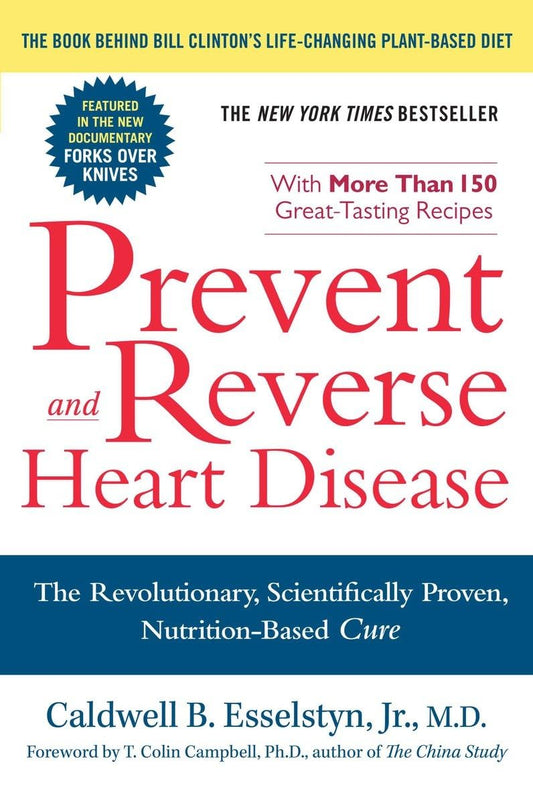 Prevent And Reverse Heart Disease: The Revolutionary, Scientifically Proven, Nutrition-Based Cure - 7431
