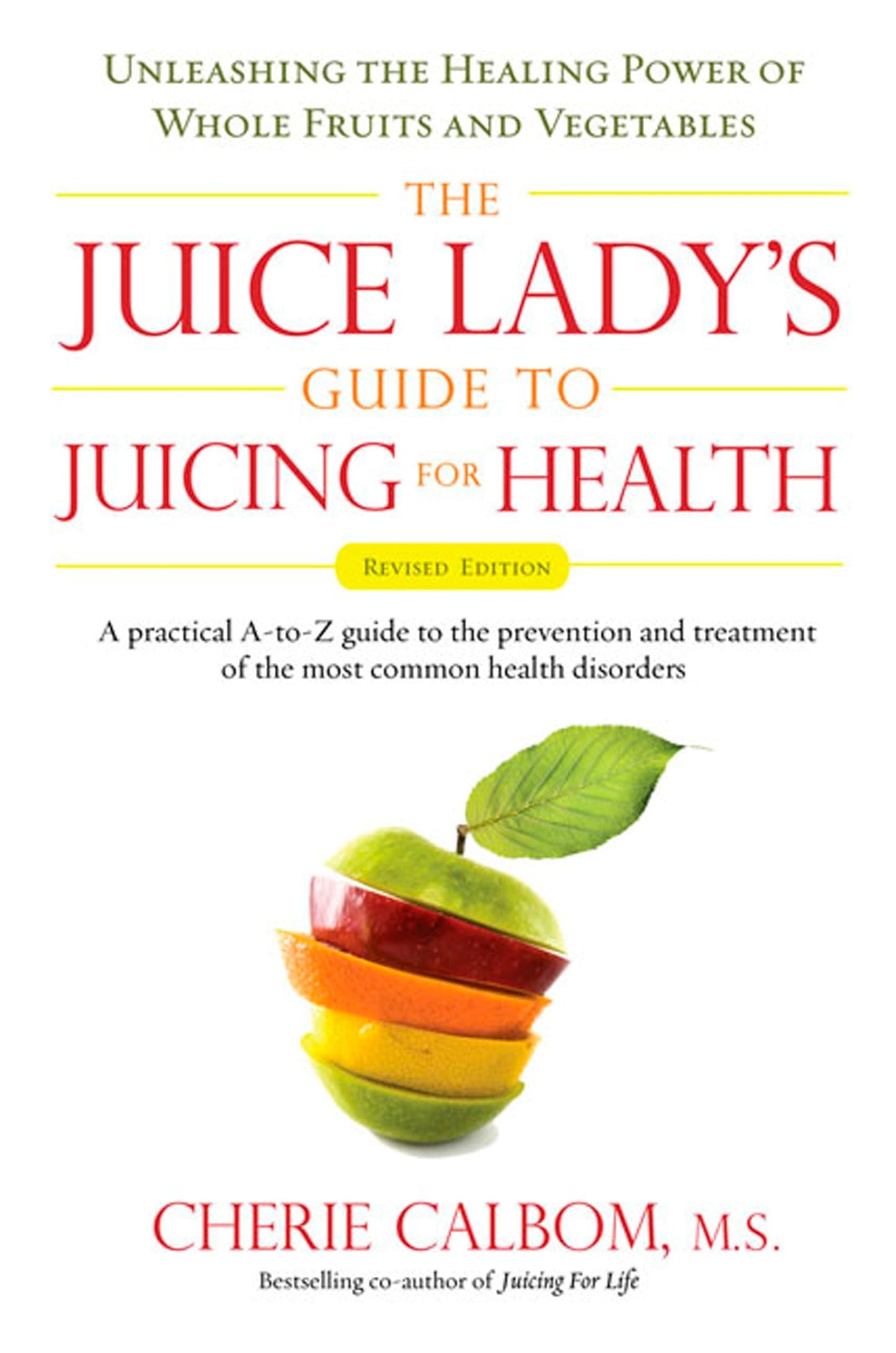 The Juice Lady's Guide To Juicing for Health: Unleashing the Healing Power of Whole Fruits and Vegetables Revised Edition - 9513