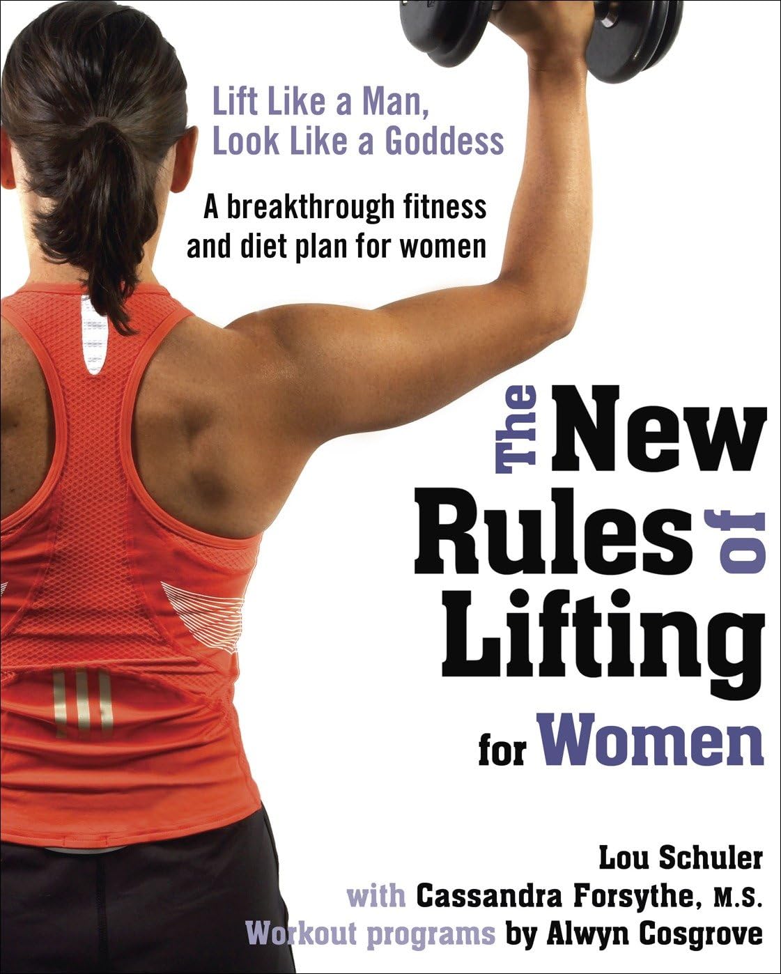 The New Rules of Lifting for Women: Lift Like a Man, Look Like a Goddess - 8982