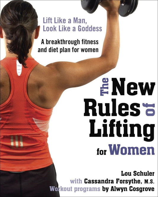 The New Rules of Lifting for Women: Lift Like a Man, Look Like a Goddess - 8982