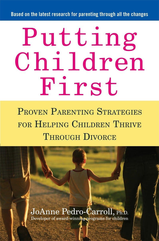 Putting Children First: Proven Parenting Strategies for Helping Children Thrive Through Divorce - 1516