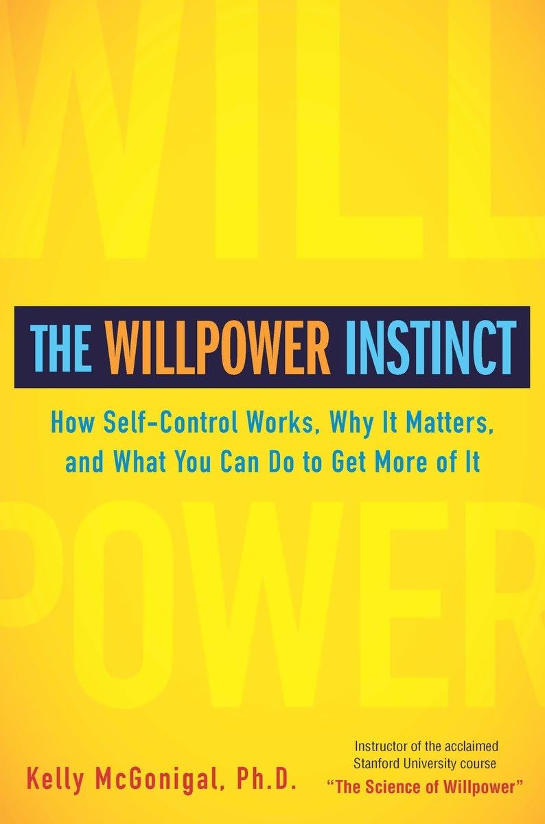 The Willpower Instinct: How Self-Control Works, Why It Matters, and What You Can Do To Get More of It - 886