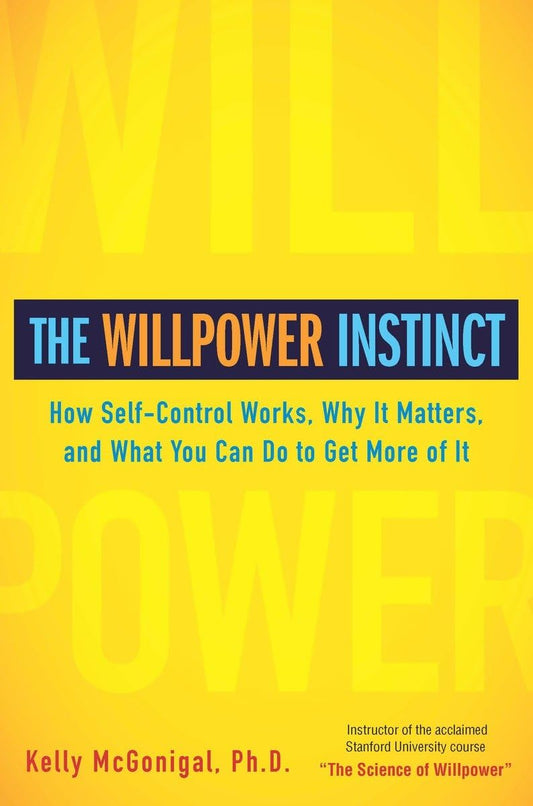 The Willpower Instinct: How Self-Control Works, Why It Matters, and What You Can Do To Get More of It - 886