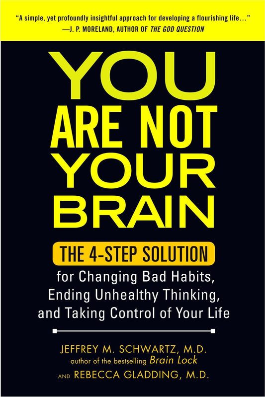 You Are Not Your Brain: The 4-Step Solution for Changing Bad Habits, Ending Unhealthy Thinking, and Taking Control of Your Life - 8982