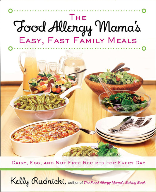 The Food Allergy Mama's Easy, Fast Family Meals: Dairy, Egg, and Nut Free Recipes for Every Day: A Cookbook - 1637