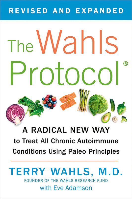 The Wahls Protocol: A Radical New Way to Treat All Chronic Autoimmune Conditions Using Paleo Principles - 2046