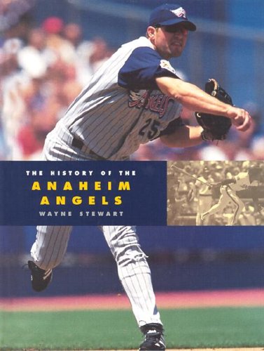 The History of the Anaheim Angels (Baseball Series)