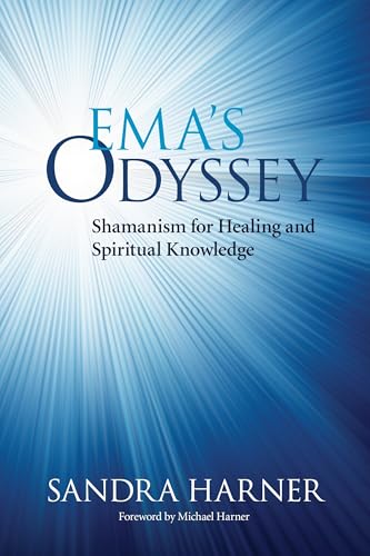 Ema's Odyssey: Shamanism for Healing and Spiritual Knowledge - 9615