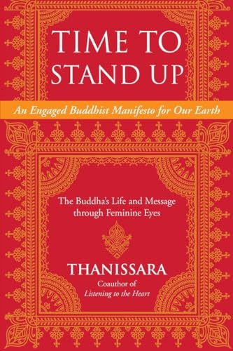 Time to Stand Up: An Engaged Buddhist Manifesto for Our Earth -- The Buddha's Life and Message through Feminine Eyes (Sacred Activism)