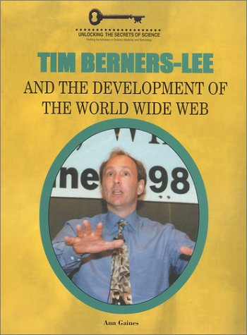 Tim Berners-Lee and the Development of the World Wide Web (Unlocking the Secrets of Science)