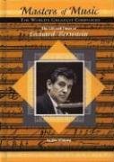 The Life and Times of Leonard Bernstein: The World's Greatest Composers (Masters of Music)