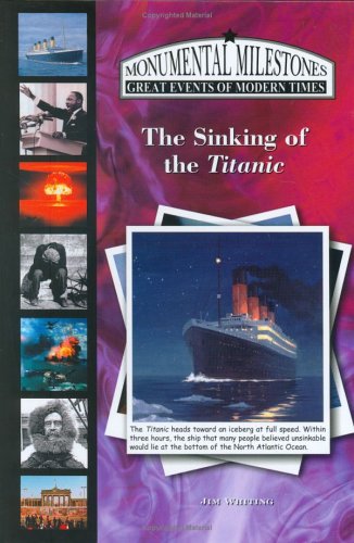 The Sinking of the Titanic (Monumental Milestones: Great Events of Modern Times)