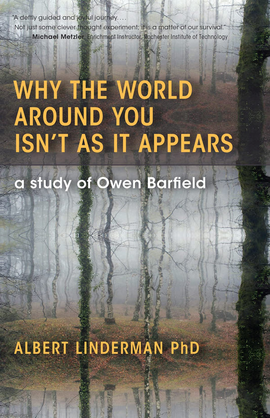 Why the World around You Isn’t as It Appears: A Study of Owen Barfield