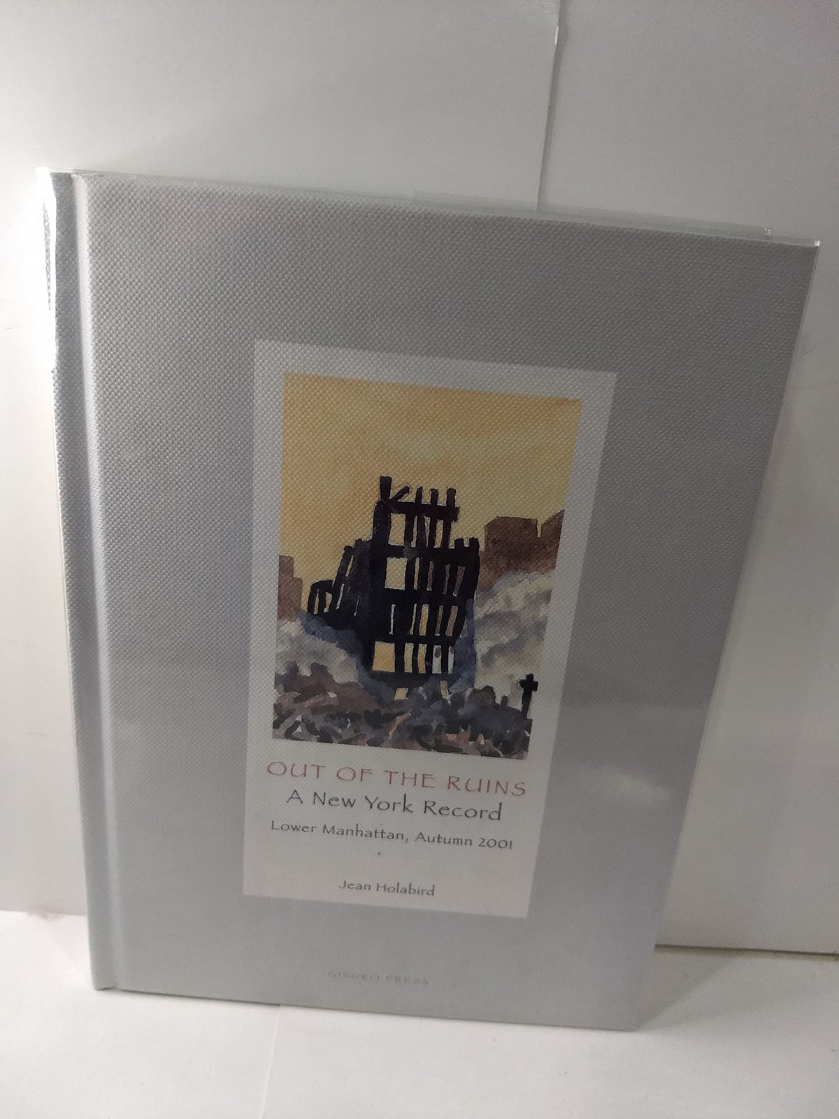 Out of the Ruins - A New York Record: Lower Manhattan, Autumn 2001