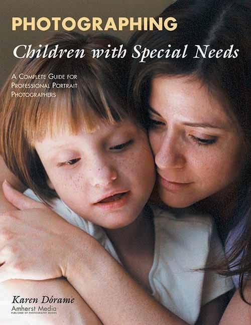 Photographing Children with Special Needs: A Complete Guide for Professional Portrait Photographers - 7057