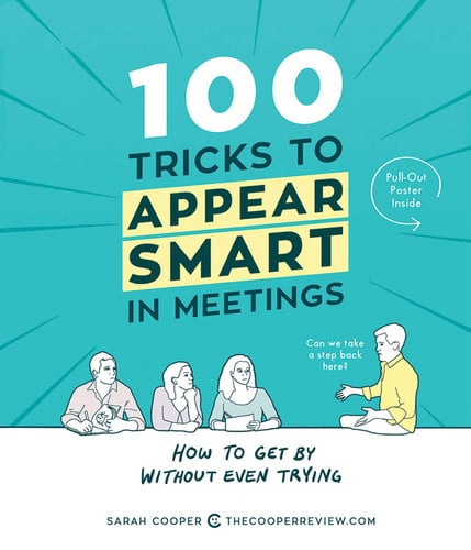 100 tricks to appear smart in meetings: how to get by without even trying
