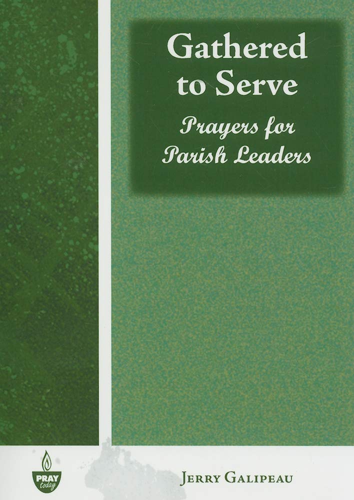 Gathered to Serve: Prayers for Parish Leaders (Pray Today)