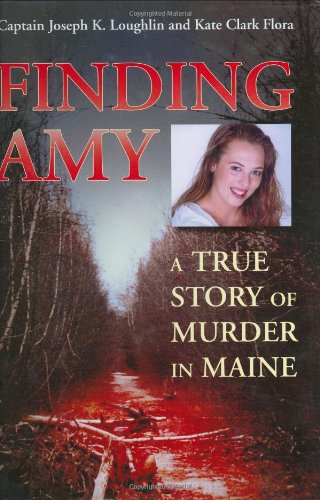 Finding Amy: A True Story of Murder in Maine - 8695