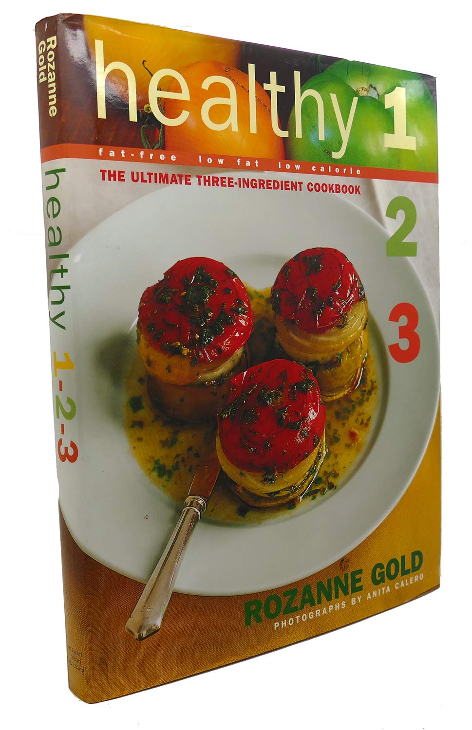 Healthy 1-2-3: The Ultimate Three-Ingredient Cookbook, Fat-Free, Low Fat, Low Calorie