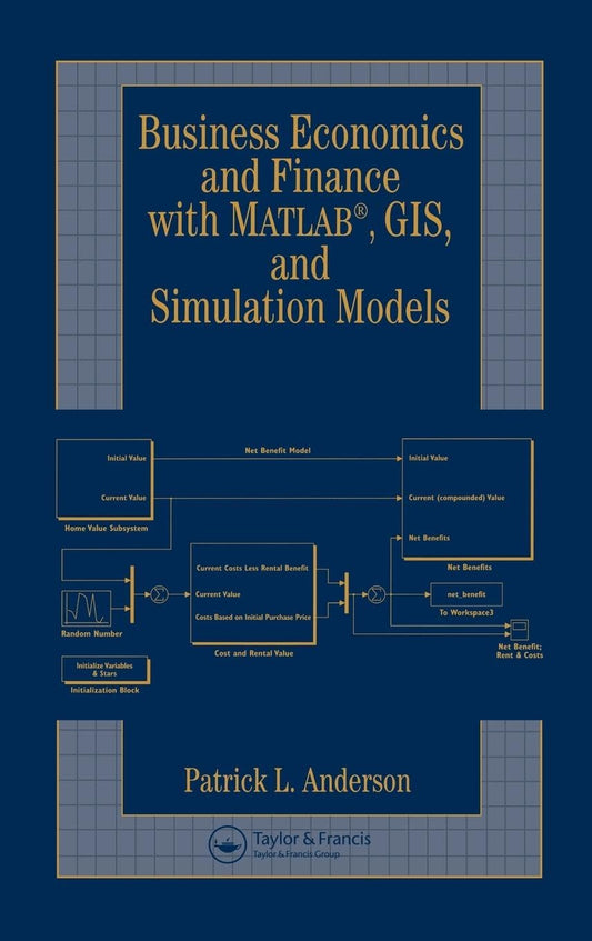 Business, Economics, and Finance with Matlab, GIS, and Simulation Models - 4579