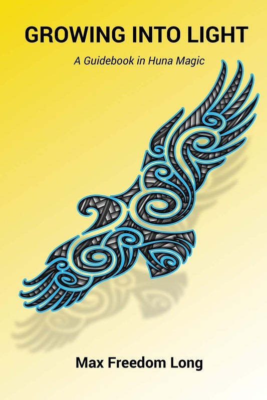 Growing Into Light: A Guidebook in Huna Magic - 6055