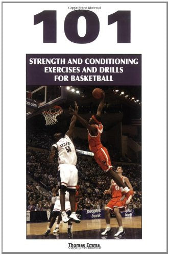 101 Strength And Conditioning Exercises And Drills for Basketball