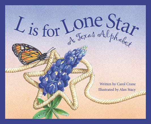 L Is for Lone Star: A Texas Alphabet (Alphabet Series) - 9891