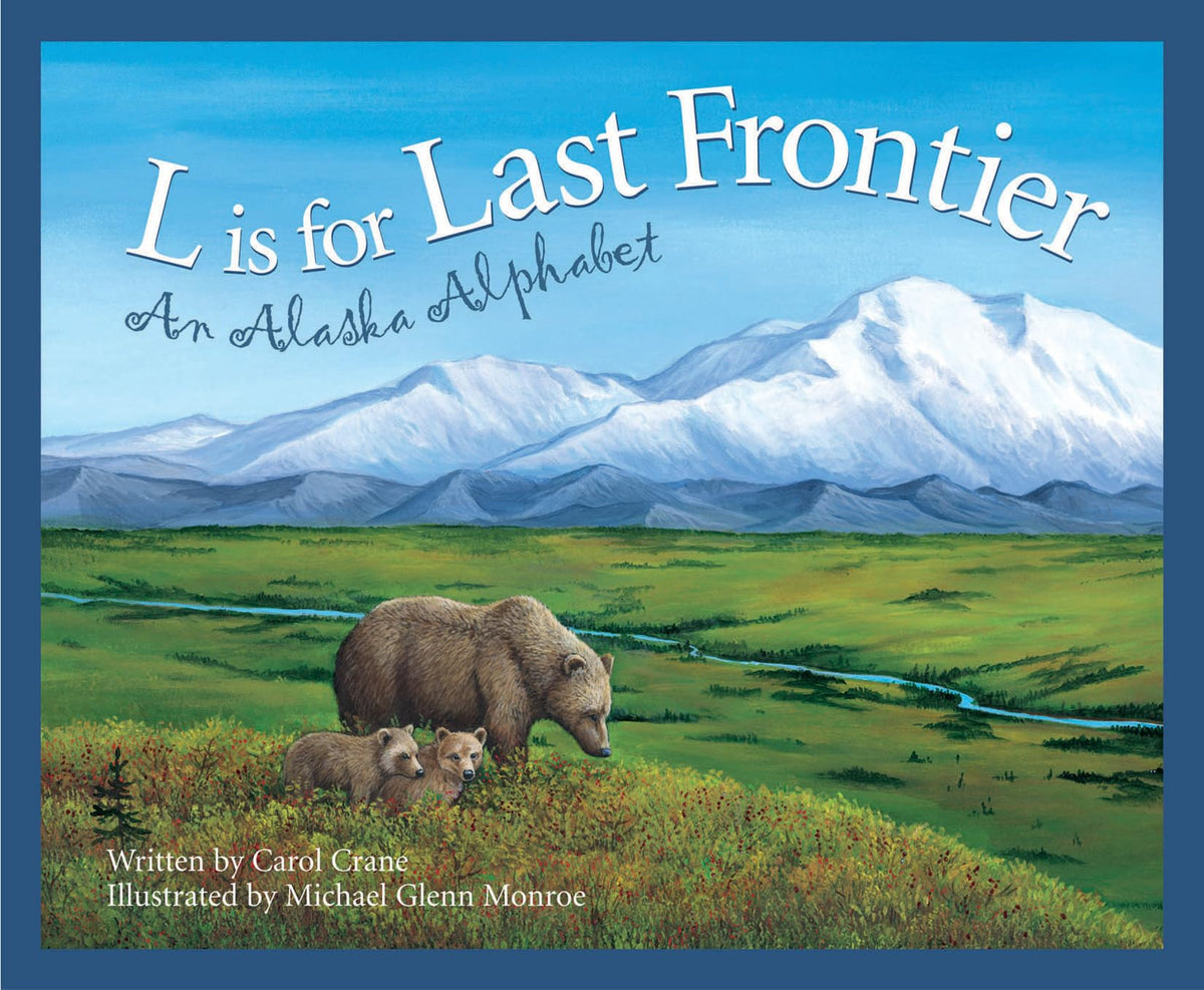 L is for Last Frontier: An Alaska Alphabet (Discover America State by State)