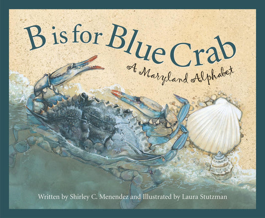 B is for Blue Crab: A Maryland Alphabet (Discover America State by State) - 9620