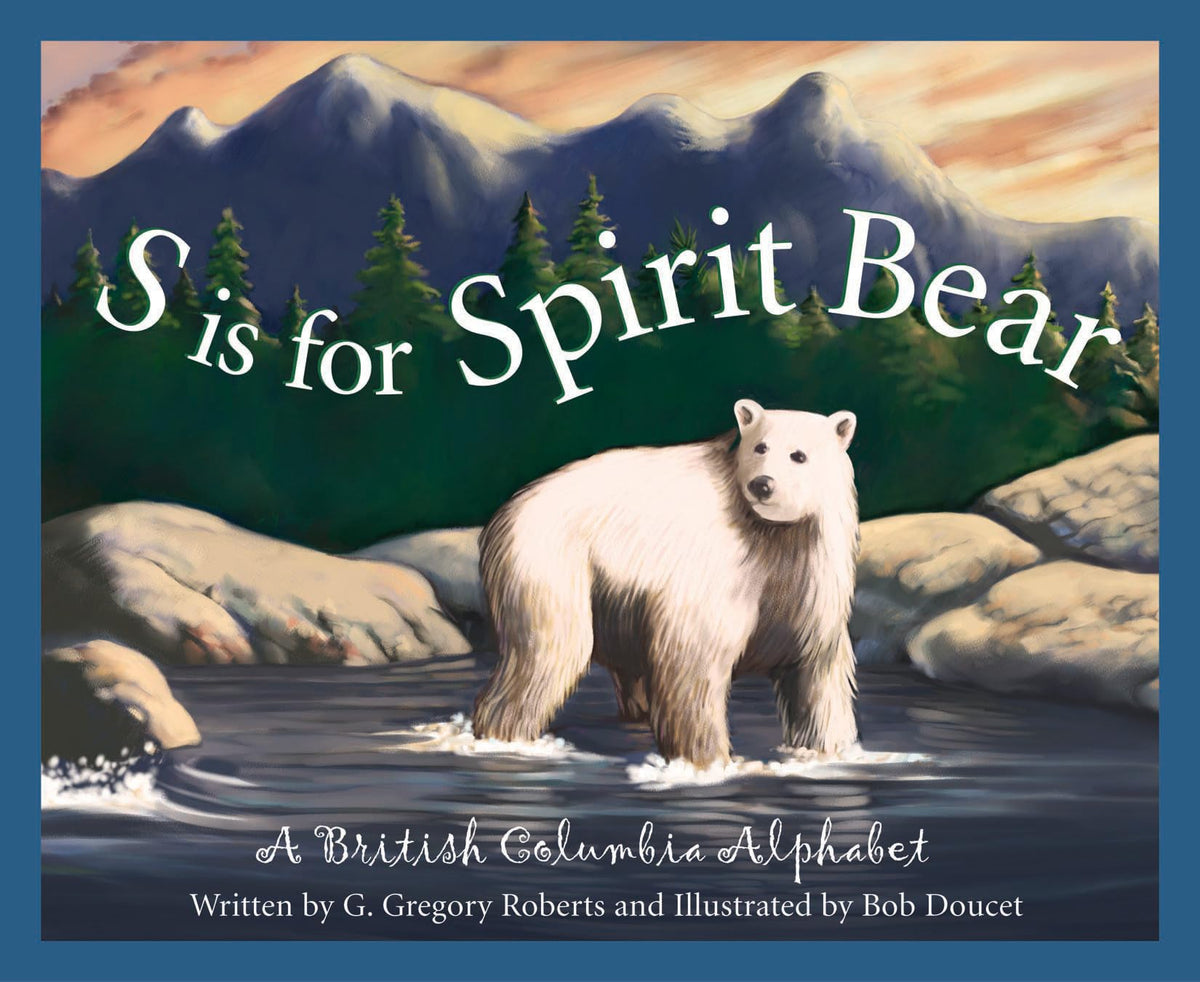 S is for Spirit Bear: A British Columbia Alphabet (Discover Canada Province by Province)