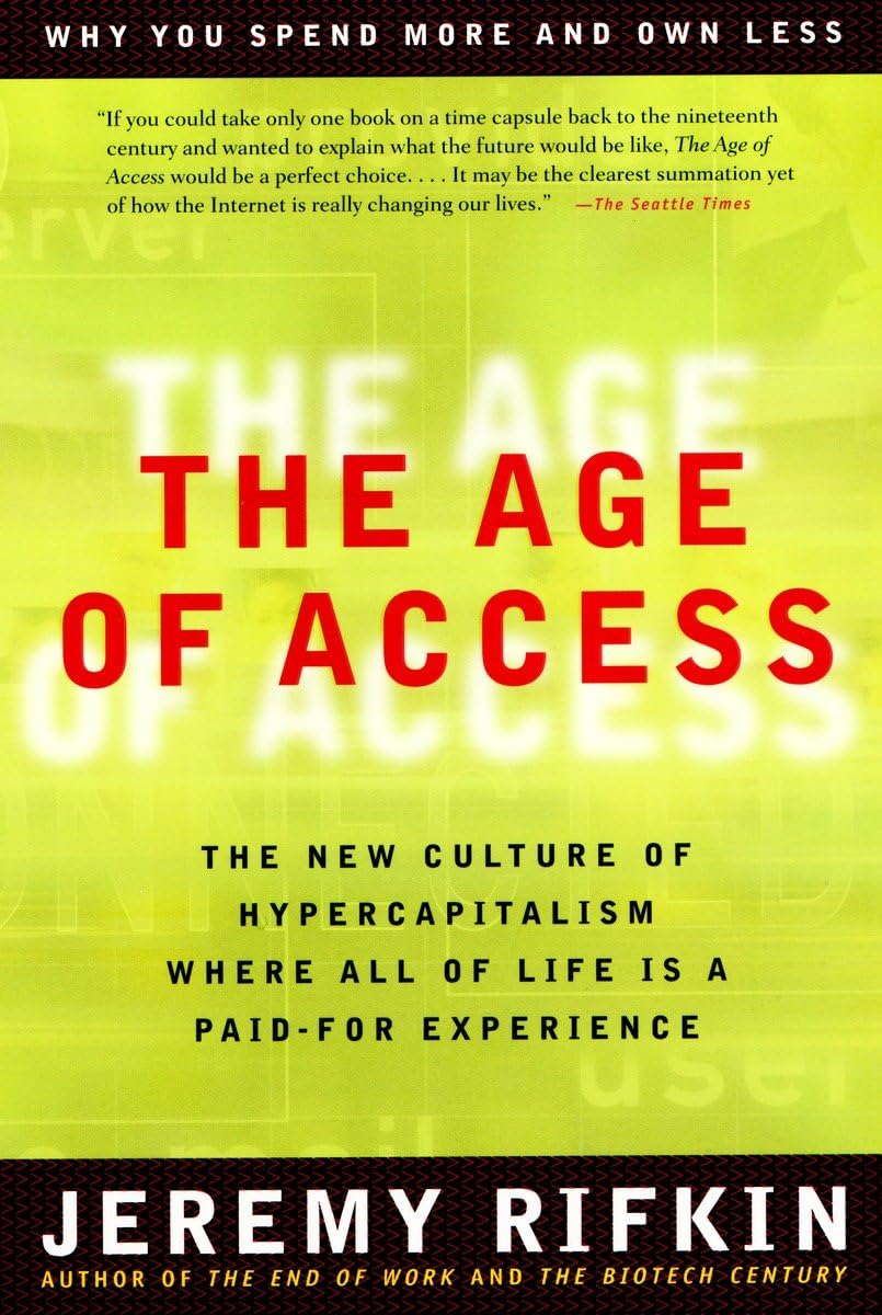 The Age of Access: The New Culture of Hypercapitalism, Where all of Life is a Paid-For Experience