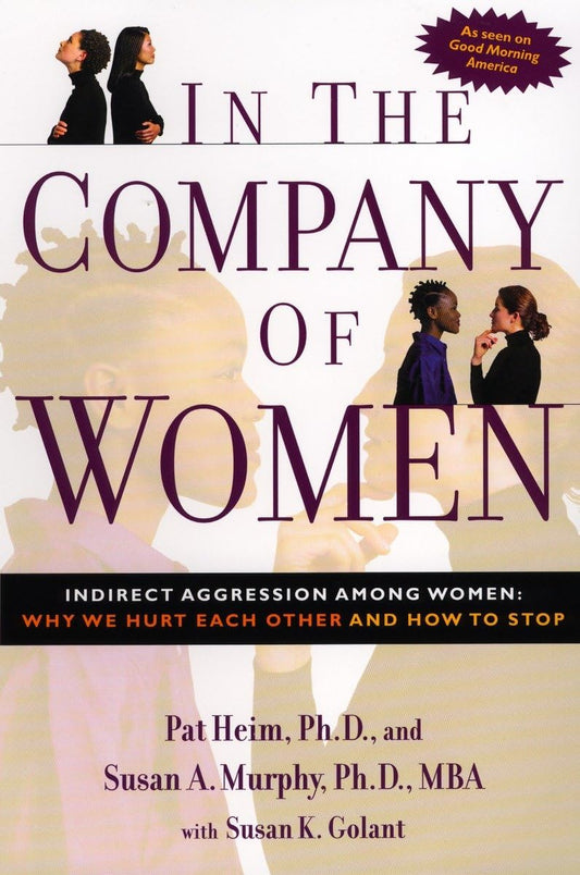 In the Company of Women: Indirect Aggression Among Women: Why We Hurt Each Other and How to Stop - 3348