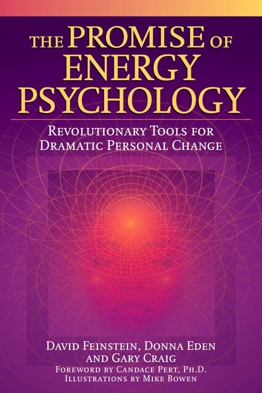 The Promise of Energy Psychology: Revolutionary Tools for Dramatic Personal Change - 8695