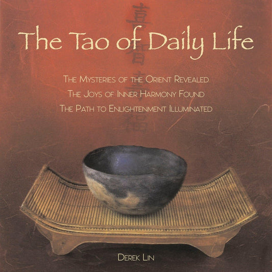 The Tao of Daily Life: The Mysteries of the Orient Revealed The Joys of Inner Harmony Found The Path to Enlightenment Illuminated - 903