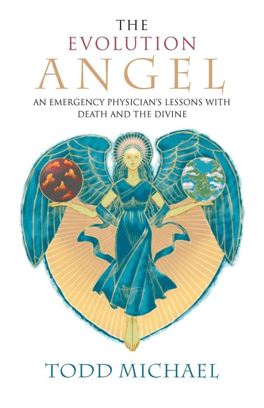 The Evolution Angel: An Emergency Physician's Lessons with Death and the Divine - 3791