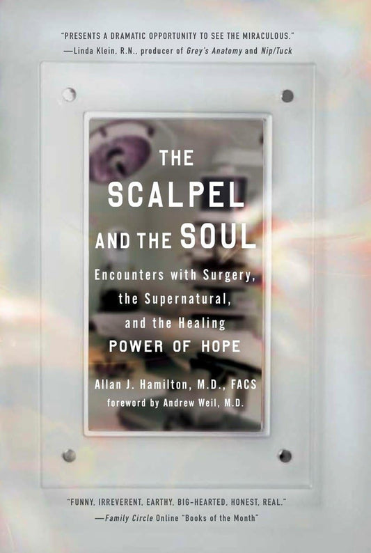 The Scalpel and the Soul: Encounters with Surgery, the Supernatural, and the Healing Power of Hope - 2568