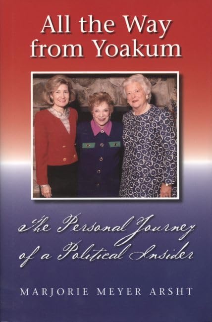 All the Way from Yoakum: The Personal Journey of a Political Insider - 108