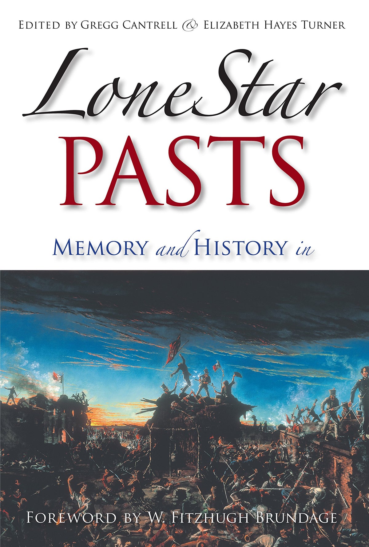 Lone Star Pasts: Memory and History in Texas (Elma Dill Russell Spencer Series in the West and Southwest)