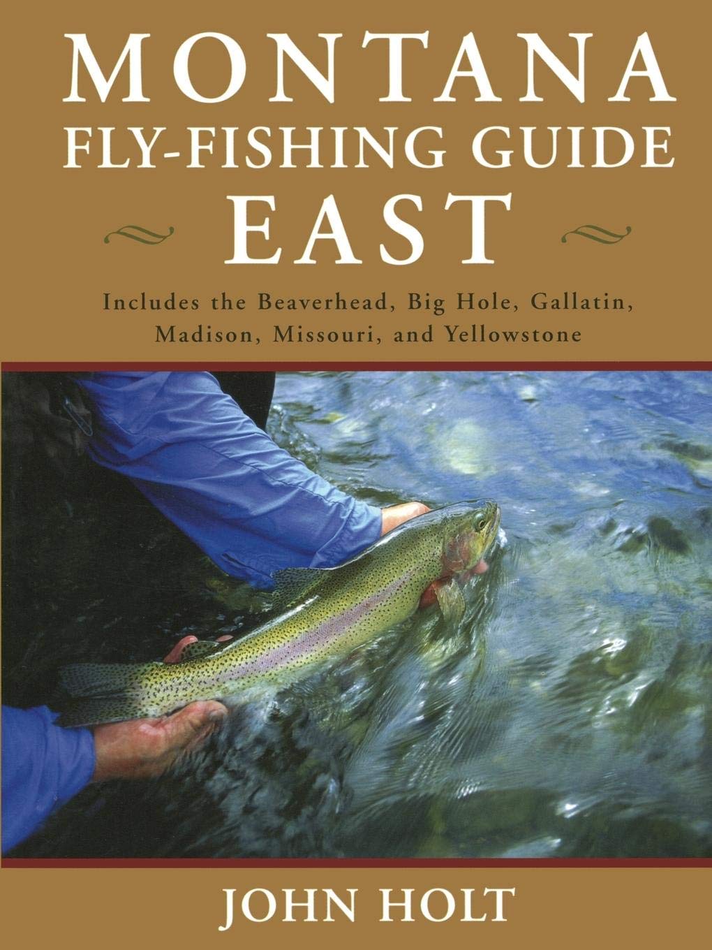 Montana Fly Fishing Guide East: East of the Continental Divide