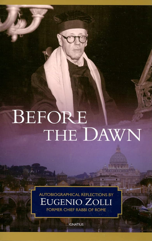 Before the Dawn: Autobiographical Reflections by Eugenio Zolli, Former Chief Rabbi of Rome - 4984