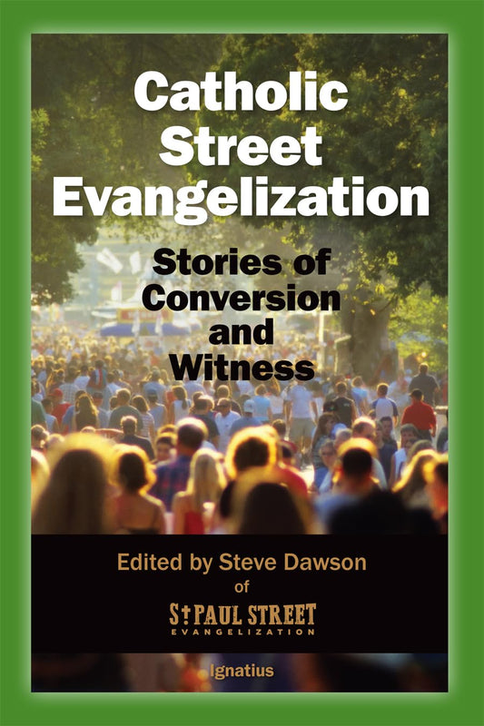 Catholic Street Evangelization: Stories of Conversion and Witness - 5243