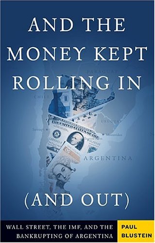 And the Money Kept Rolling In (and Out): Wall Street, the IMF, and the Bankrupting of Argentina - 6542