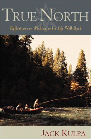 True North: Reflections of Fishing & a Life Well Lived - 3277