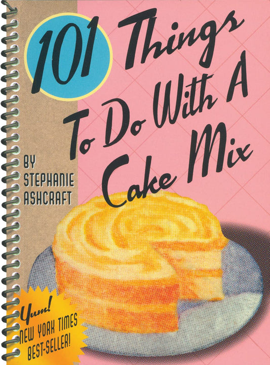 101 Things to Do with a Cake Mix (101 Things to Do With...recipes) - 7608