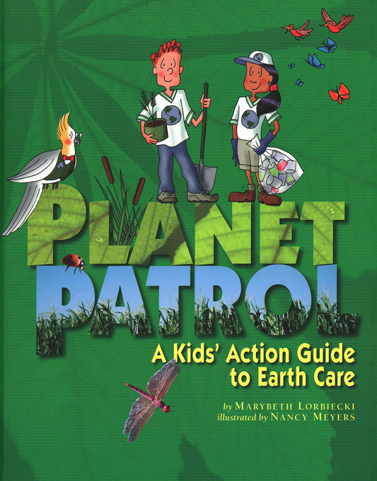 Planet Patrol: A Kids' Action Guide to Earth Care - 344