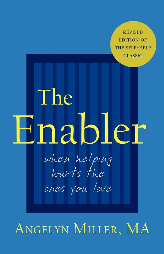 The Enabler: When Helping Hurts the Ones You Love - 793
