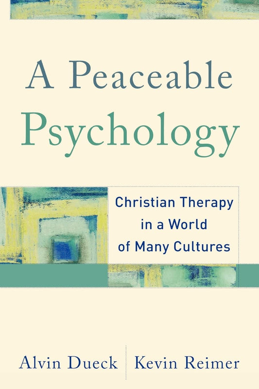 A Peaceable Psychology: Christian Therapy in a World of Many Cultures