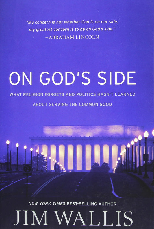 On God's Side: What Religion Forgets and Politics Hasn't Learned about Serving the Common Good